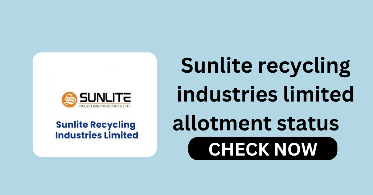 Sunlite recycling industries limited allotment status