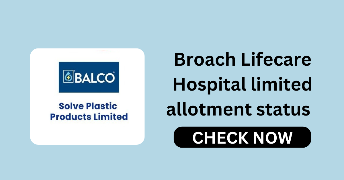 Broach Lifecare Hospital limited allotment status